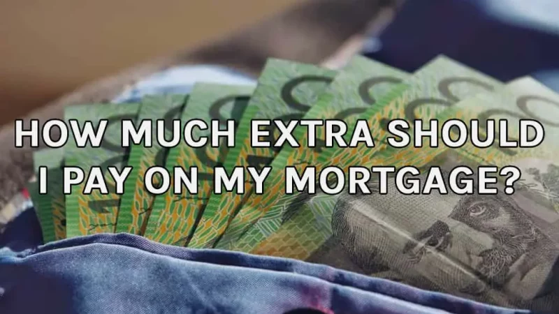How Much Extra Should I Pay On My Mortgage? (2022)