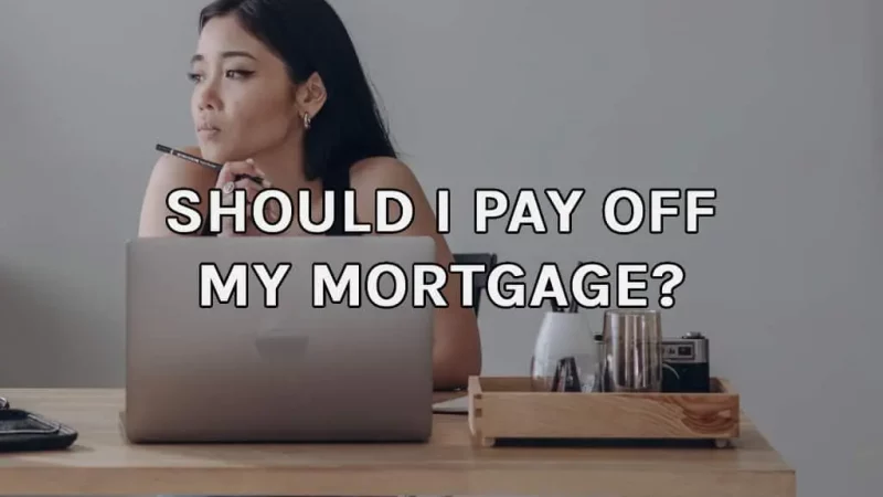 Should I Pay Off My Mortgage? (2022)