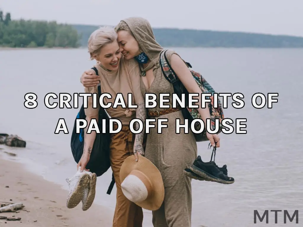 10 Critical Benefits Of A Paid Off House